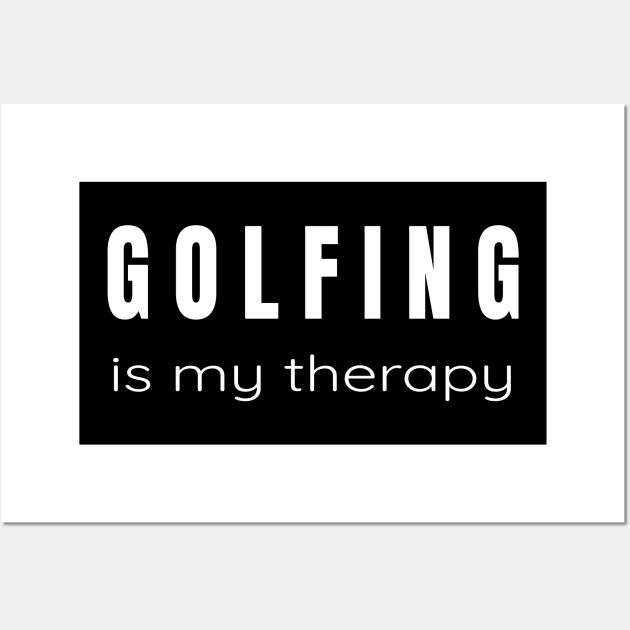 Golfing is My Therapy - Perfect Gifts for Golfers Wall Art by tnts